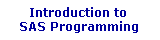 Introduction to SAS Programming